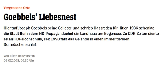 Schlagzeile über Bogensee-Areal: Vergessene Orte, Goebbels' Liebesnest
