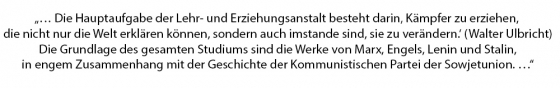 Text: "...Die Hauptaufgabe der Lehr- und Erziehungsanstalt besteht darin, Kämpfer zu erziehen, die nicht nur die Welt erklären können, sondern auch imstande sind, sie zu verändern.' (Walter Ulbricht) Die Grundlage des gesamten Studiums